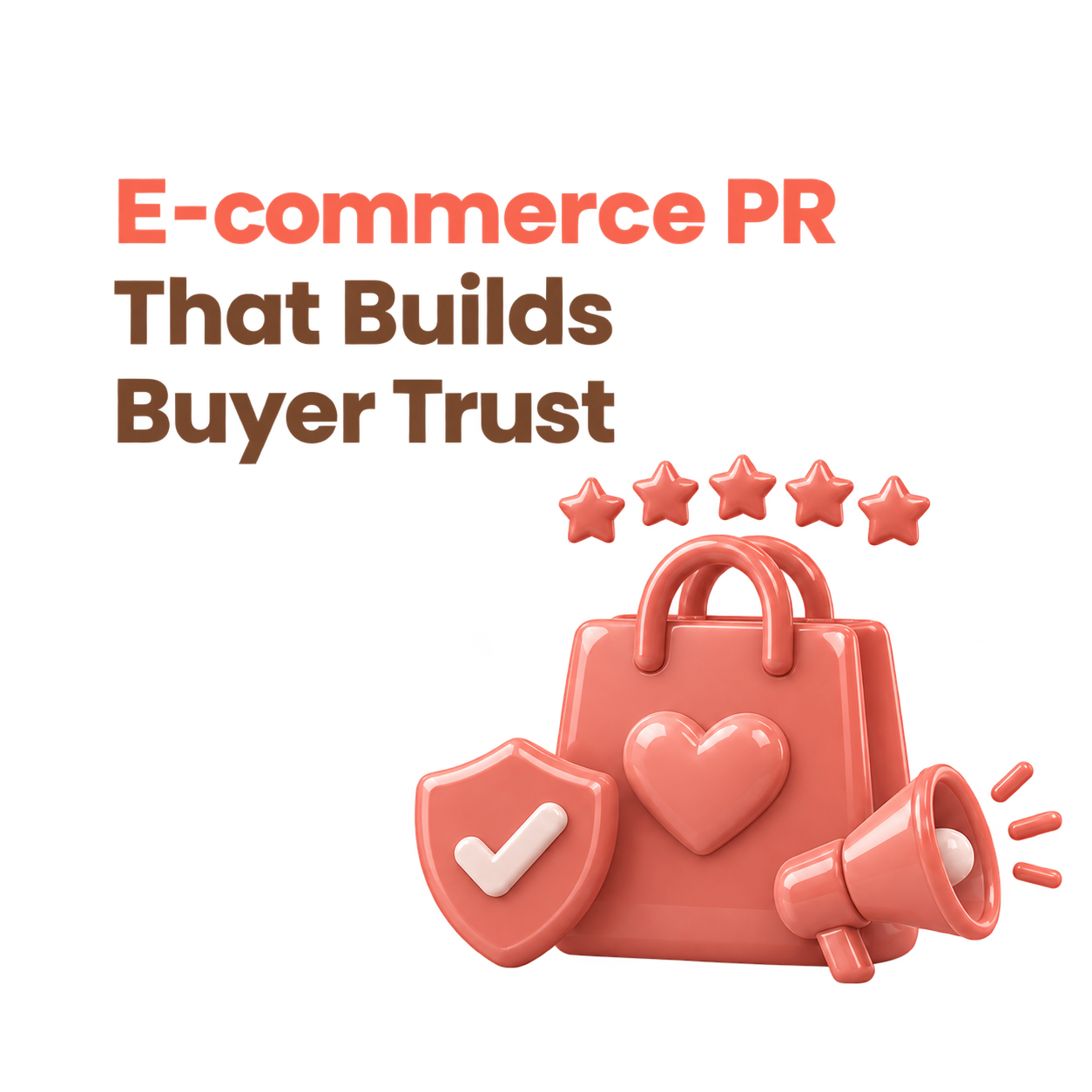 E-commerce PR That Builds Buyer Trust